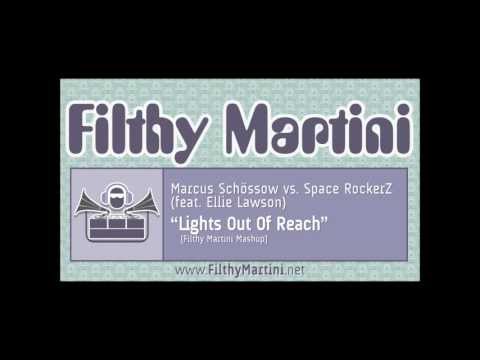 Marcus Schossow vs. Space RockerZ (feat. Ellie Lawson) - Lights Out Of Reach [Filthy Martini Mashup]