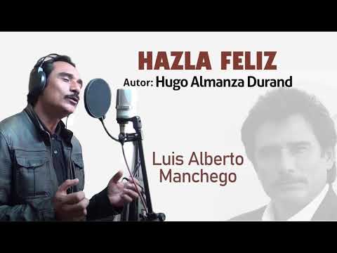 HAZLA FELIZ - Luis Alberto Manchego