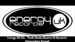 Energy UK DJs - Punk (Justin Bourne & Dynamic Intervention Remix)