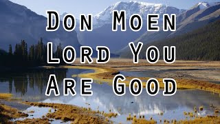 Don Moen - Lord You Are Good (Lyrics)