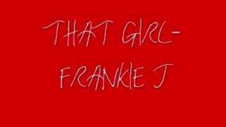 THAT GIRL- FRANKIE J