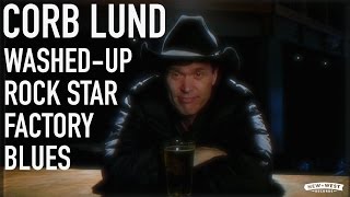 Corb Lund - &quot;Washed-Up Rock Star Factory Blues&quot; [Official Video]