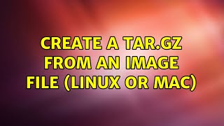 Create a tar.gz from an image file (Linux or Mac)