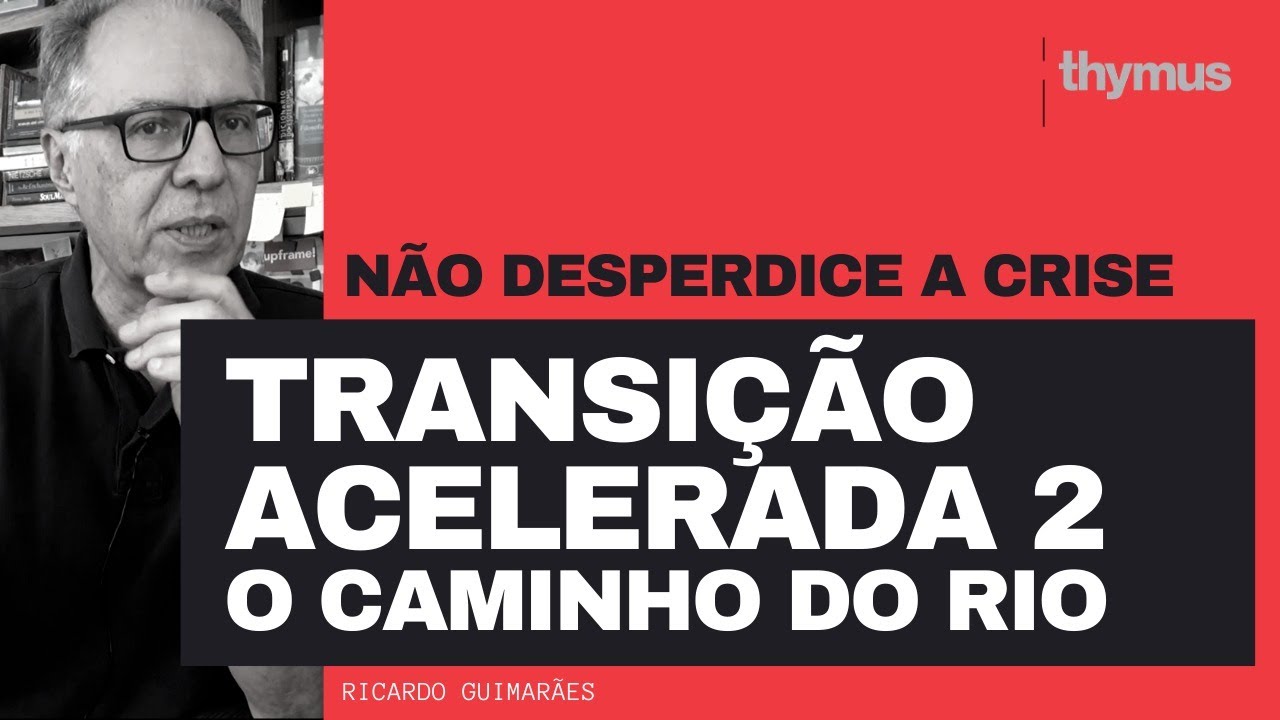 Transição Acelerada 2 (O caminho do rio) - Thymus/RD: Não Desperdice a Crise