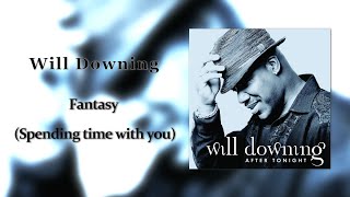 Will Downing - Fantasy (Spending time with you)