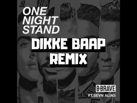 One Night Stand (DIKKE BAAP REMIX)
