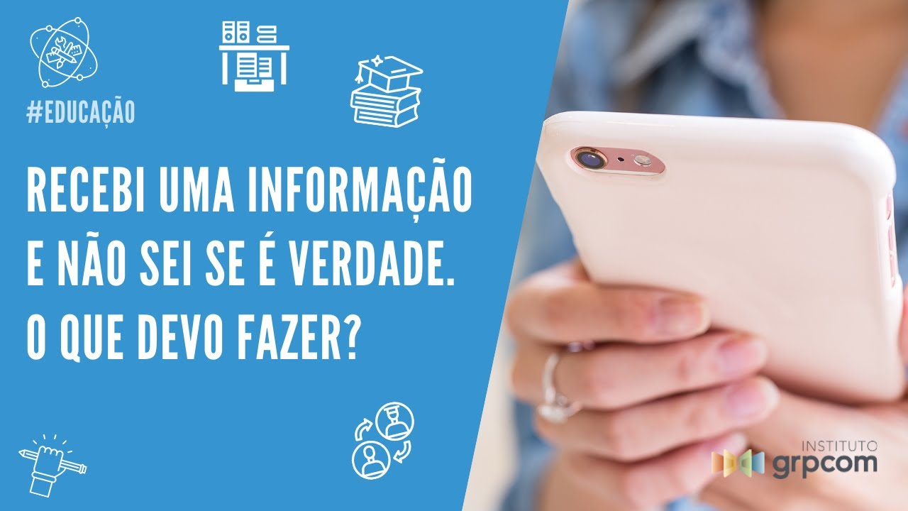 Recebi uma informação e não sei se é verdade. O que devo fazer?