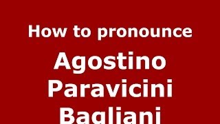 How to pronounce Agostino Paravicini Bagliani