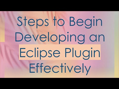 Steps To Begin Developing An Eclipse Plugin Effectively