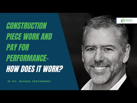 191 - Construction Piece Work and Pay for Performance- How does it work? with Michael Fortinberry