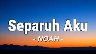 Download lagu Separuh Aku - Noah (Lagu Lyrics) mp3