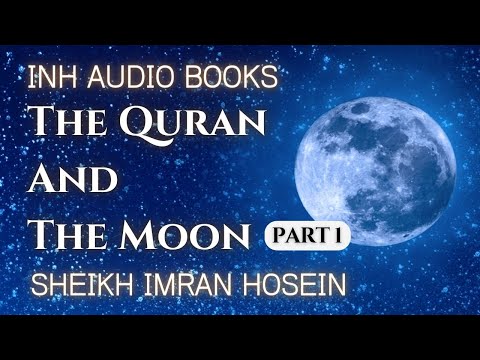 The Qur'an And The Moon | Audio Book Part 1 | Sheikh Imran Hosein
