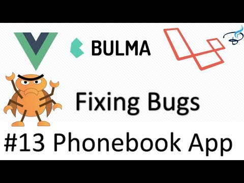 Laravel 5 5 Vuejs Bulma | Phonebook App | Fixing Bugs 13