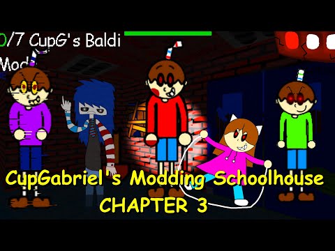 CupGabriel's Modding Schoolhouse CHAPTER 3: The return of the random guy - Baldi's Basics Mod
