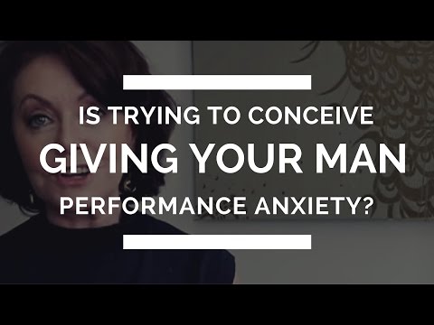 Is Trying To Conceive Giving Your Man Performance Anxiety?