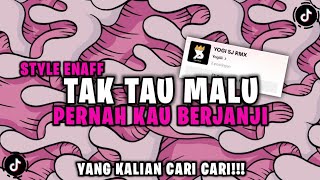 Download lagu DJ TAK TAU MALU ( PERNAH KAU BERJANJI WAKTU KAU MESEJ AKU ) ENAFF VIRAL TIKTOK - YOGI SJ RMX mp3