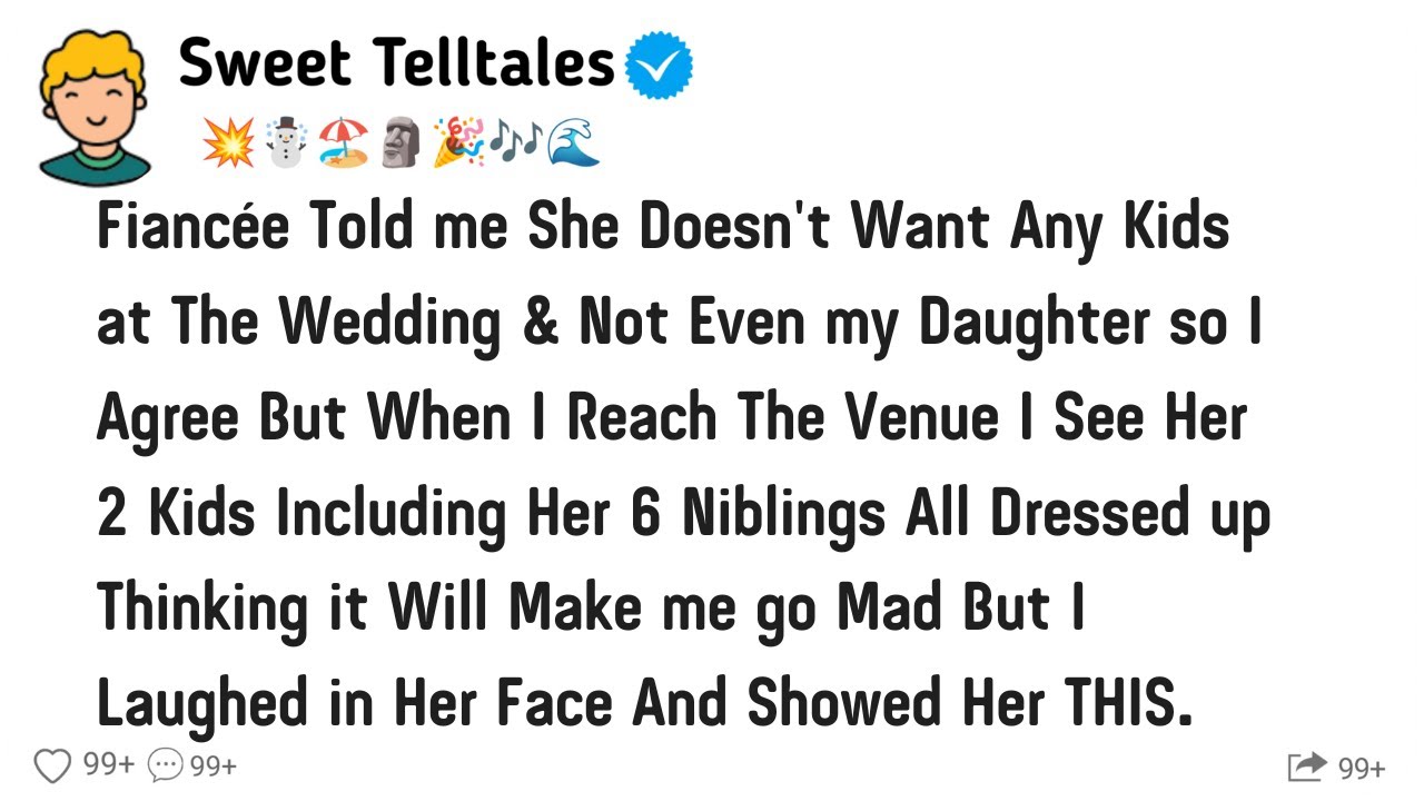 Fiancée Told me She Doesn't Want Any Kids at The Wedding Not Even my Daughter I Laughed in Her Face