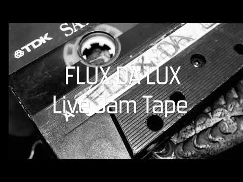 FLUX DA LUX LIVE JAM TAPE