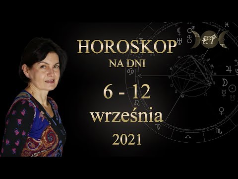 6 - 12 WRZEŚNIA 2021 - Horoskop dla Ciebie!