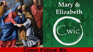 Come Follow Me LDS- Christmas Part 2- Mary & Elizabeth