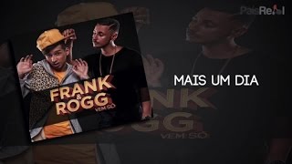 Frank &amp; Rogg - Mais Um Dia