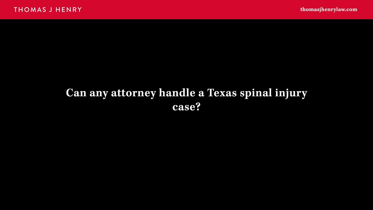 Can Any Attorney Handle a Texas Spinal Injury Case?