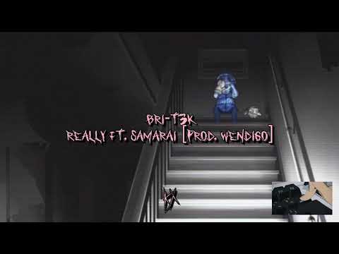 ⁶BRI-T3K₆ - Really ft. SAMARAI [prod. Wendigo]