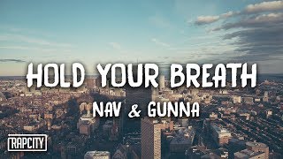 NAV - Hold Your Breath ft. Gunna (Lyrics)
