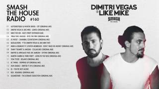 Dimitri Vegas &amp; Like Mike - Smash The House Radio #160