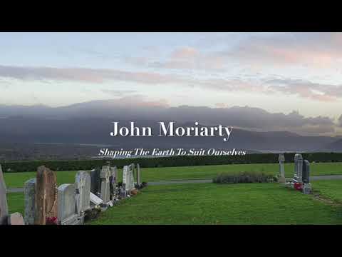 John Moriarty: Shaping The Earth To Suit Ourselves #philosophy #ecology #spirituality