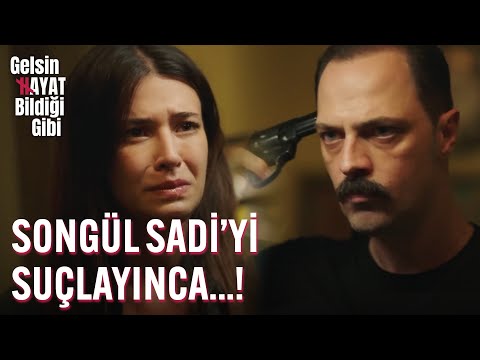 Songül Sadi'yi Suçlayınca! - Gelsin Hayat Bildiği Gibi