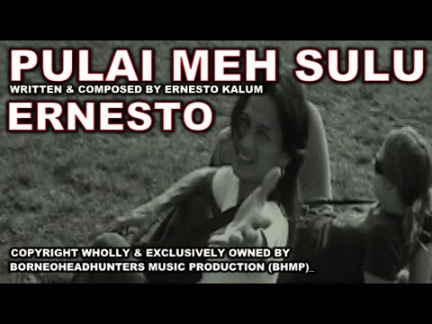 Pulai meh sulu - Ernesto Kalum  #ernestokalum #jerrykamit #flora #pulaimehsulu #nyilu #pintusebayan