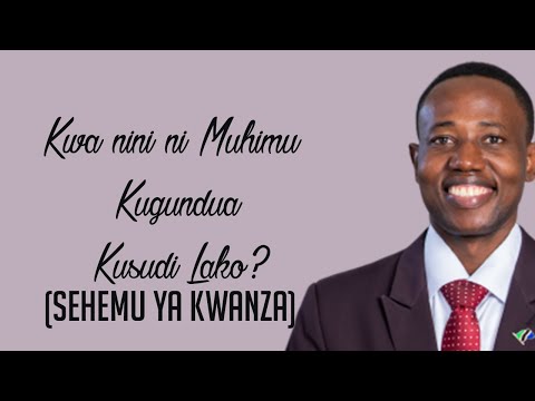 , title : 'Kwa nini ni Muhimu Kugundua Kusudi Lako?'