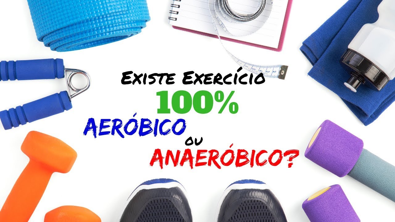 Existe Exercício 100% Aeróbico ou Anaeróbico?