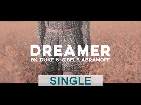 BK Duke & Gisele Abramoff - Dreamer