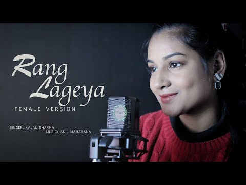 Rang Lageya | Female Version | Kajal Sharma | Mohit Chauhan | Anil Maharana | Unplugged | Cover