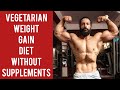VEGETARIAN WEIGHT GAIN DIET WITHOUT SUPPLEMENTS - Jitender Rajput