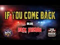 IF YOU COME BACK BLUE ROCK VERSION