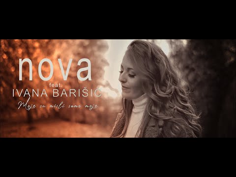 NOVA feat  IVANA BARIŠIĆ  Moje su misli samo moje (Official video)