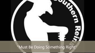 Must Be Doing Something Right   Southern Reins