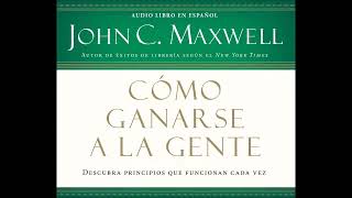 COACH JOHN MAXWELL | Audiolibro | Como Ganarse a la Gente |