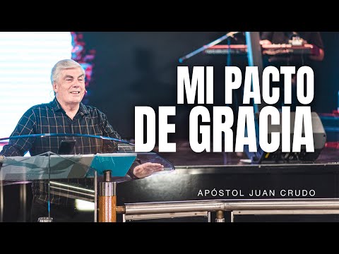 Mi pacto de gracia - Apóstol Juan Crudo