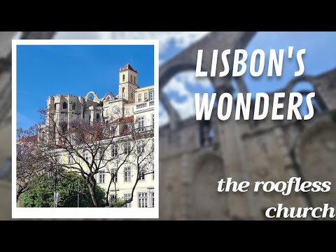 Igreja do Carmo: Discovering Lisbon’s Historic Roofless Church