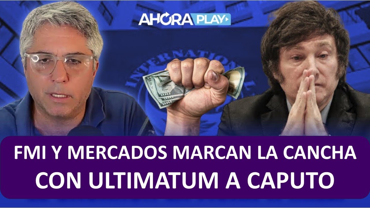 EL FMI Y MERCADOS LE DAN UN ULTIMATUM A MILEI | Maxi Montenegro