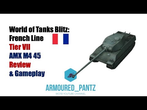 World of Tanks Blitz: The French Line - The AMX M4 45 Complete Guide
