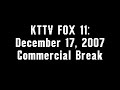 KTTV FOX 11 December 17 2007 Commercial Break