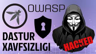 DASTUR XAVFSIZLIGI: OWASP Top 10 - Xavflar, Zaifliklar, Himoya