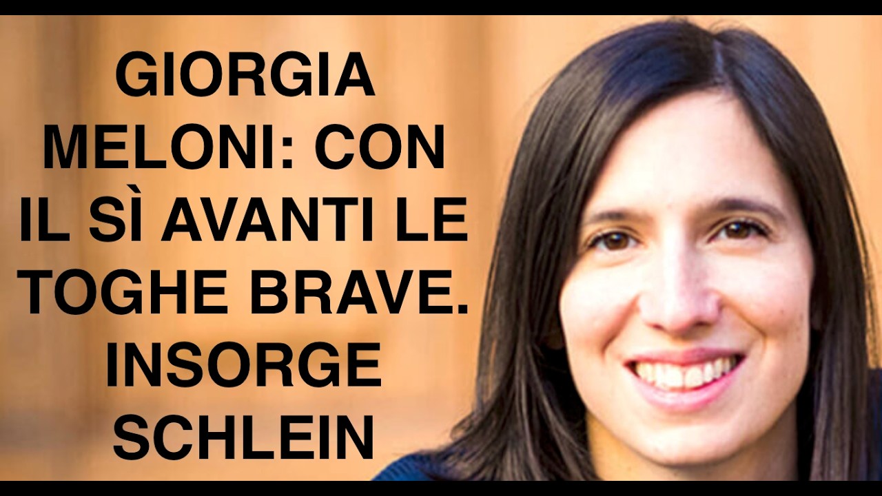 GIORGIA MELONI: CON IL SÌ AVANTI LE TOGHE BRAVE. INSORGE SCHLEIN