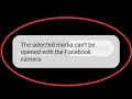 The Selected Media Cannot Be Opened With Facebook Camera
