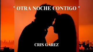 Otra Noche Contigo - CRIS GÁREZ- poplatino (VIDEOCLIP OFICIAL)